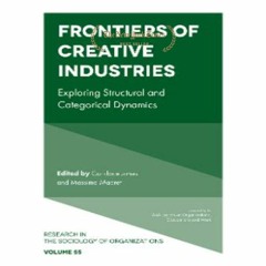[pdf] Frontiers of Creative Industries: Exploring Structural and Categorical Dynamics (Research in t