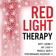 Read The Ultimate Guide To Red Light Therapy: How to Use Red and Near-Infrared