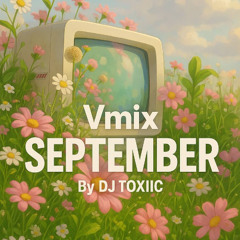 Vmix SEPTEMBER By TOXIIC