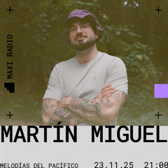 Melodías Del Pacífico w/ Martín Miguel / 23-11-2025