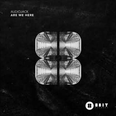 Audiojack - Are We Here (Original Mix) [8BIT]