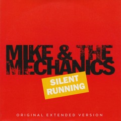 Mike & The Mechanics - Silent Running (Original Extended Version)