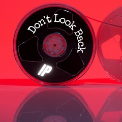 DON'T LOOK BACK (ON YESTERDAY)