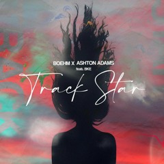 Ashton Adams, Boehm - Track Star feat. BKE *FREE DOWNLOAD*