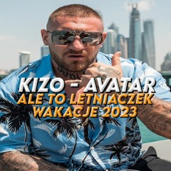 Kizo - AVATAR ale to LETNIACZEK [WAKACJE 2023]