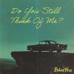 Do You Still Think Of Me? - Robert Voxx