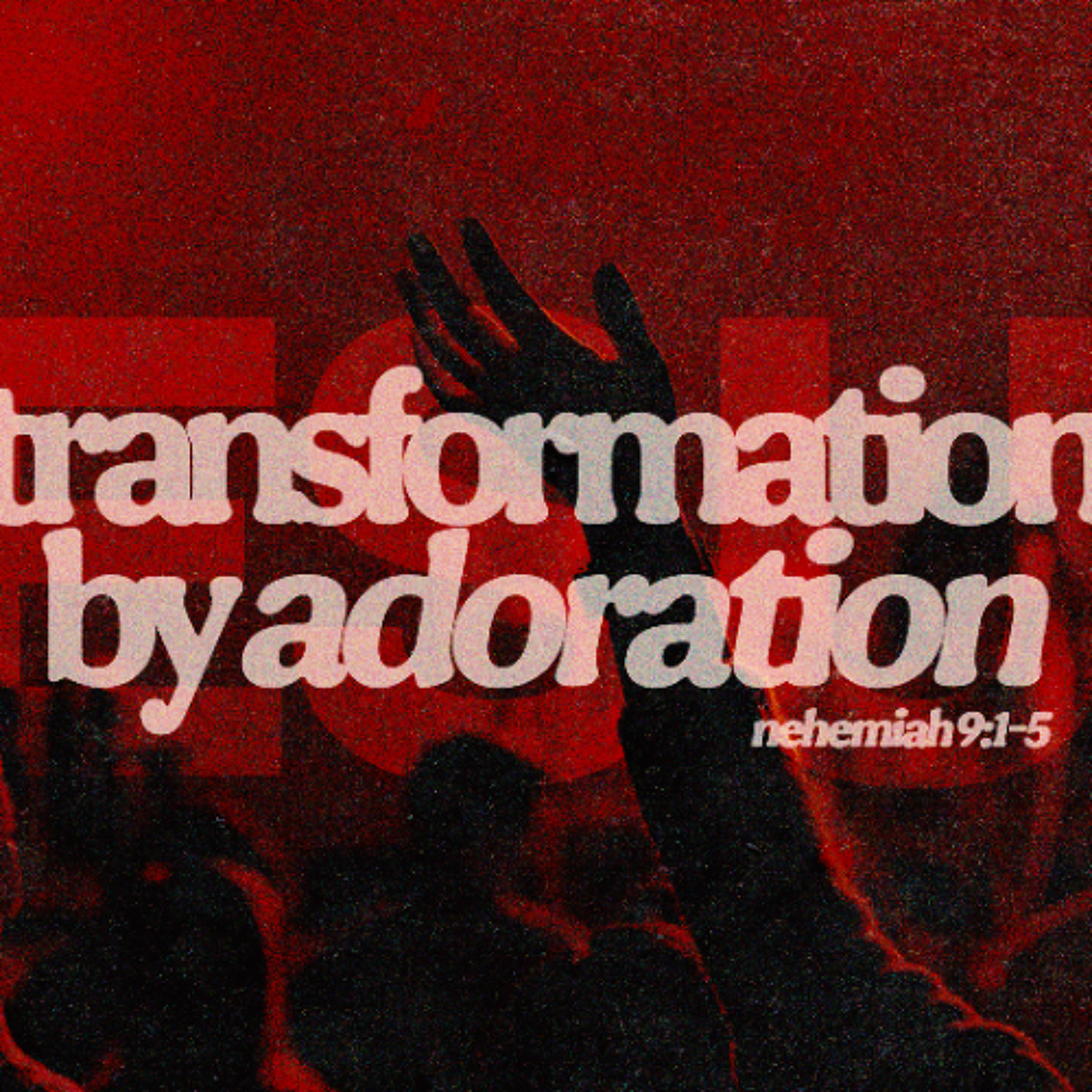 Transformation by Adoration| Burdens to Breakthroughs | Nehemiah 9:1-5 episode artwork