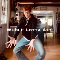 Whole Lotta Azz #TNMG