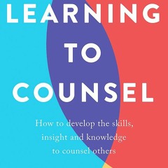 DOWNLOAD ⚡️ eBook Learning To Counsel How to develop the skills  insight and knowledge to counse
