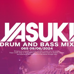 YASUKI - 06S 09/06/2024 | Drum and Bass ドラムンベースMIX
