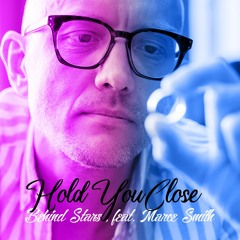 HOLD YOU CLOSE, feat. Marce Smith