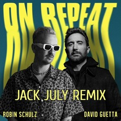 Robin Schulz & David Guetta - On Repeat (Jack July Remix)