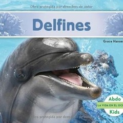 Free PDF Delfines (Vida en el Océano) (Spanish Edition) Online New Chapters