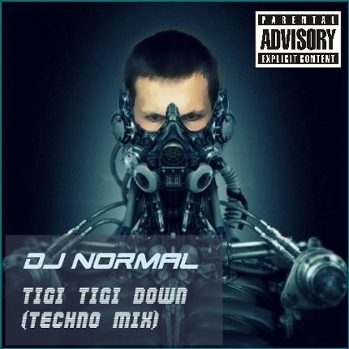 DJ Normal (aka Pepenov) - Tigi Tigi Down (Techno Mix)