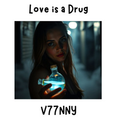 V77NNY - Love is a Drug (Original Mix)