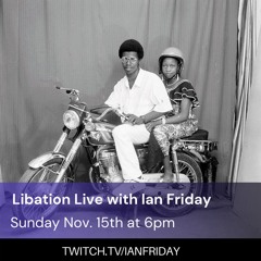 Libation Live with Ian Friday 11- 15-20