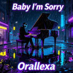 baby I’m sorry