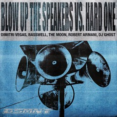 Blow Up The Speakers vs. Hard One • Dimitri Vegas, Basswell, The Moon, Robert Armani, DJ Ghost