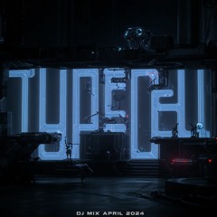 Typecell - DJ Mix April 2024