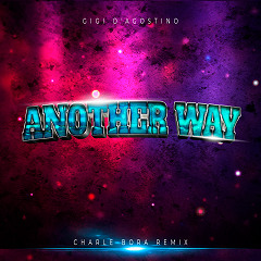 Gigi D'Agostino - Another Way (Charles Bora Remix)