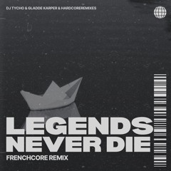 Legends Never Die DJ Tycho & Gladde Karper Remix feat. Hardcoreremixes