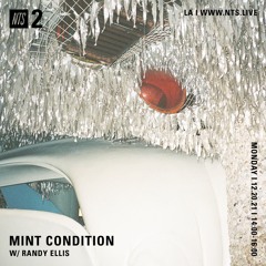 Mint Condition w DJ Randy Ellis (NTS) 12.21.21