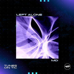 MD - Left Alone