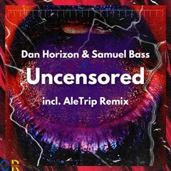Dan Horizon & Samuel Bass - Uncensored (AleTrip Remix)