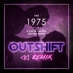 If You're Too Shy (Let Me Know) (Outshift Remix)