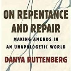 PDFDownload~ On Repentance and Repair: Repair and Amends in an Unapologetic World