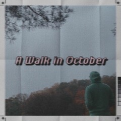 A Walk In October