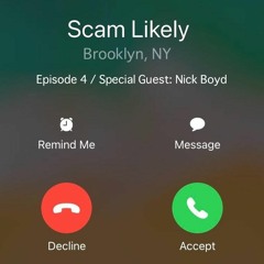 Scam Likely - Episode 4 (Special Guest: Nick Boyd)