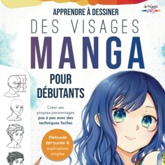 Lire L'école de Manga: Apprendre à dessiner des visages manga pour débutants | Créer ses propres personnages pas à pas avec des techniques faciles - Méthode éprouvée & explications simples (French Edition) en ligne - EreKaDSUK2