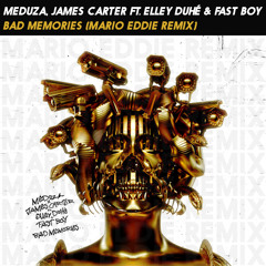 MEDUZA, James Carter Ft. Elley Duhé & FAST BOY - Bad Memories (Mario Eddie Remix)