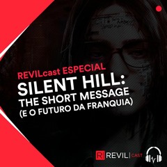 Silent Hill: The Short Message e o futuro da franquia - REVILcast Especial