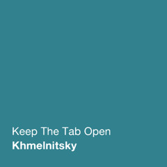 Khmelnitsky - Keep The Tab Open