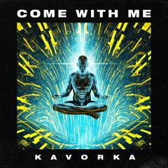 Come With Me - Kavorka (Original-Mix)