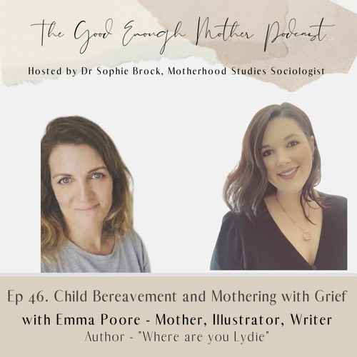 Ep 46. Child Bereavement and Mothering with Grief
