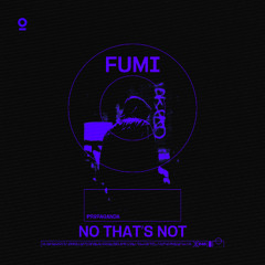 FUMI - No That's Not