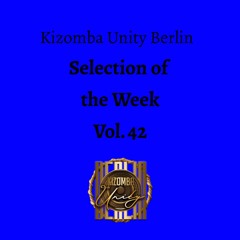 Kizomba Unity Berlin by DJ LaRoca - Selection of the Week Vol. 42