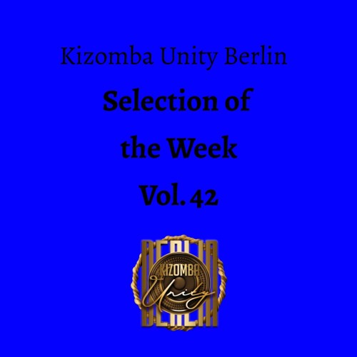Kizomba Unity Berlin by DJ LaRoca - Selection of the Week Vol. 42