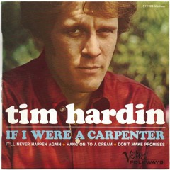 IF I WERE A CARPENTER (Tim Hardin)