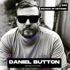 Sounds of Hotwire 025 - Daniel Button