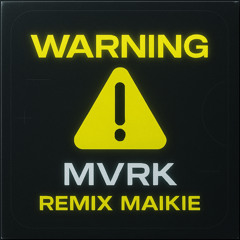 mvrk- warning (maikie remix)