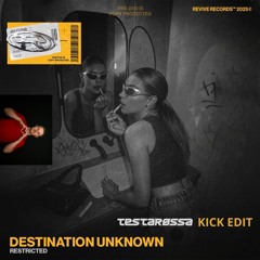 Restricted - Destination Unkown (Testarossa Kick edit)