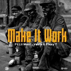Make It Work(Ft.Lil Merc, Vestar & Flexy T).mp3