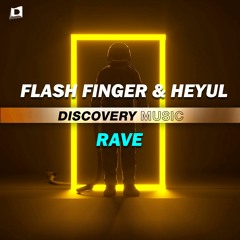 Flash Finger & Heyul - Rave (Out Now) [Discovery Music]