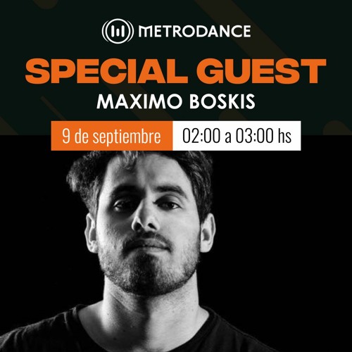 Special Guest Metrodance @ Maximo Boskis