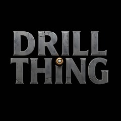 Drill Thing