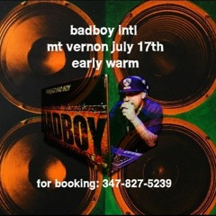 BADBOY INT'L Mt Vernon July 17th